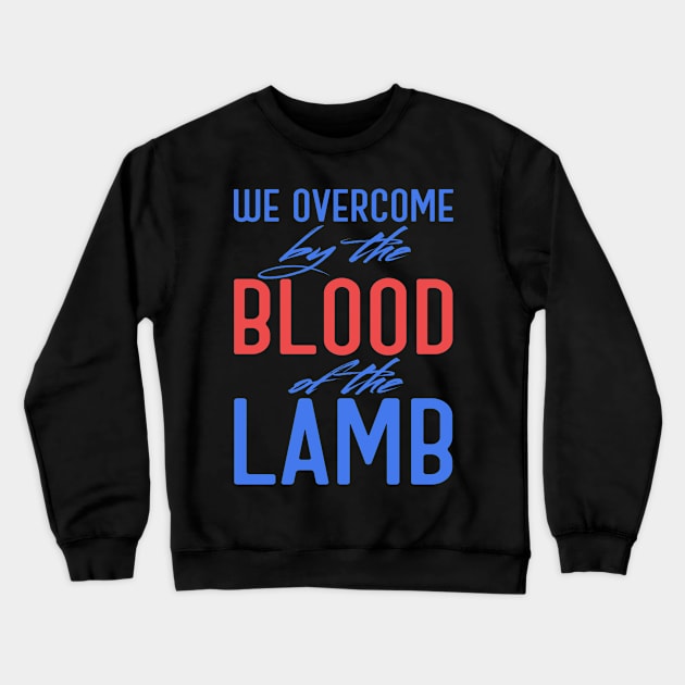 We Overcome By The Blood Of The Lamb Crewneck Sweatshirt by GraceFieldPrints